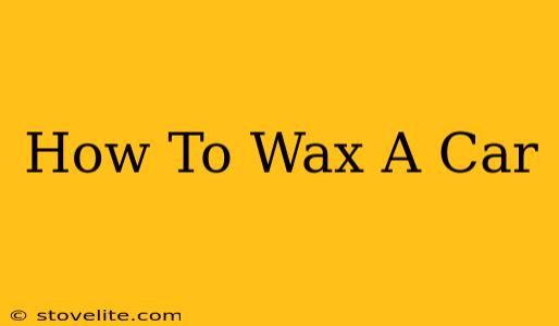 How To Wax A Car