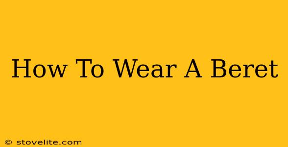 How To Wear A Beret