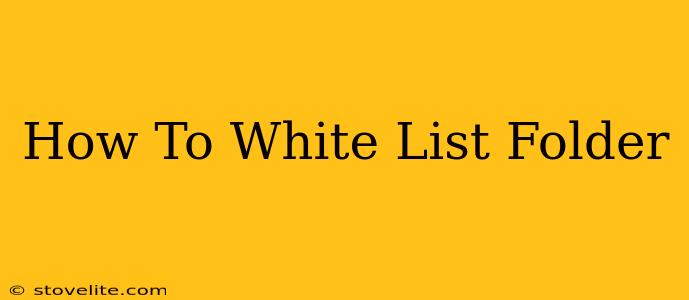 How To White List Folder