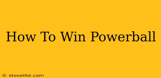 How To Win Powerball