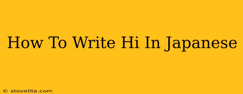 How To Write Hi In Japanese