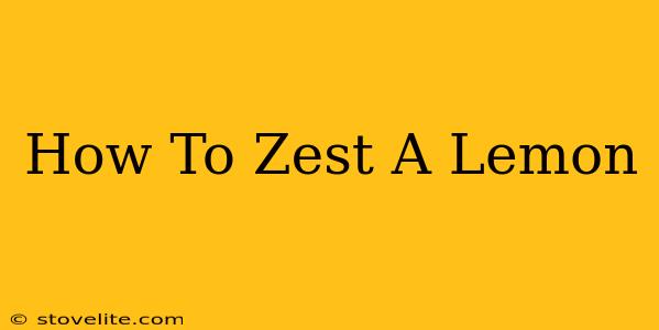 How To Zest A Lemon