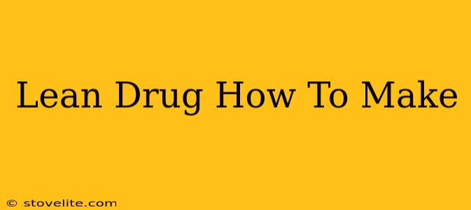 Lean Drug How To Make