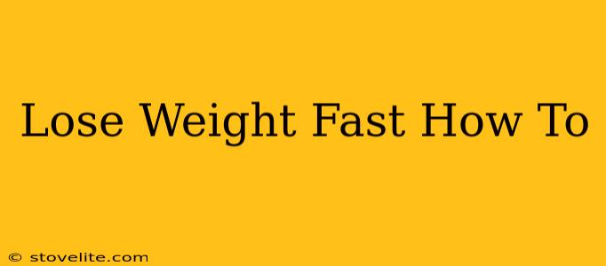 Lose Weight Fast How To