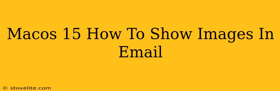 Macos 15 How To Show Images In Email