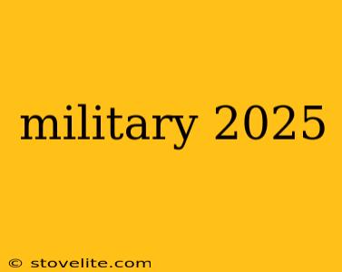 military 2025