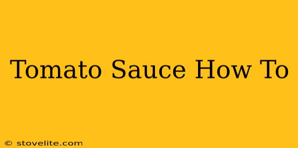 Tomato Sauce How To