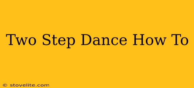 Two Step Dance How To