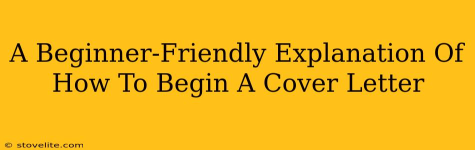A Beginner-Friendly Explanation Of How To Begin A Cover Letter
