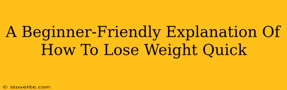 A Beginner-Friendly Explanation Of How To Lose Weight Quick