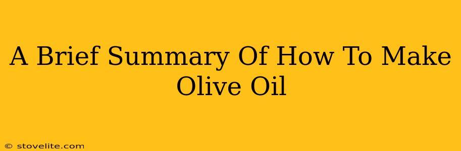 A Brief Summary Of How To Make Olive Oil