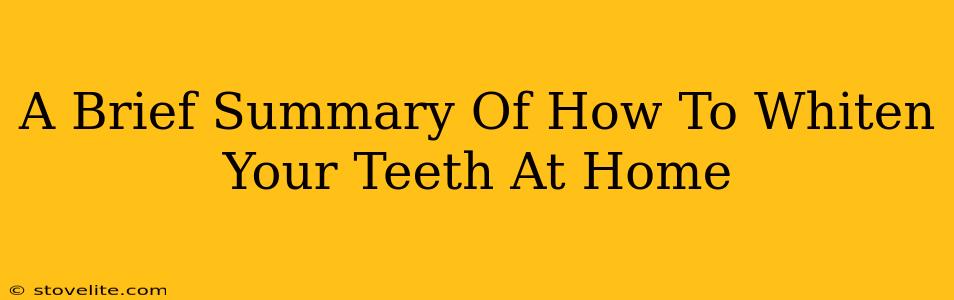 A Brief Summary Of How To Whiten Your Teeth At Home