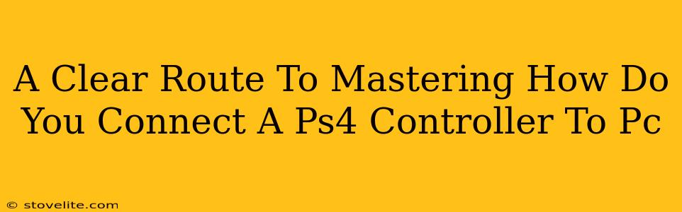A Clear Route To Mastering How Do You Connect A Ps4 Controller To Pc