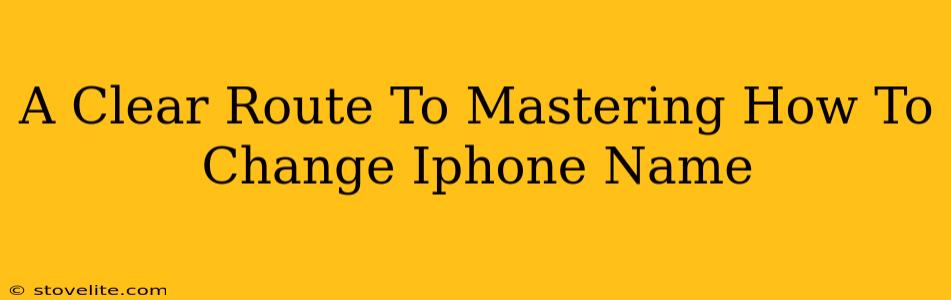 A Clear Route To Mastering How To Change Iphone Name
