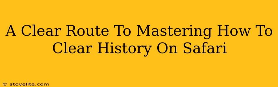 A Clear Route To Mastering How To Clear History On Safari