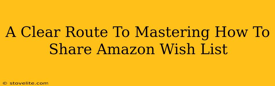 A Clear Route To Mastering How To Share Amazon Wish List