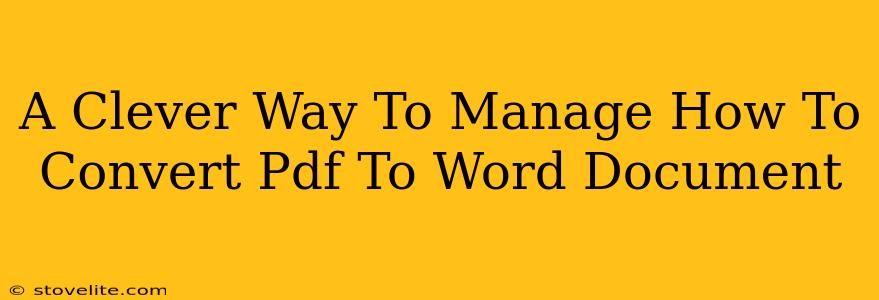 A Clever Way To Manage How To Convert Pdf To Word Document