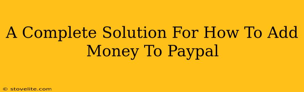 A Complete Solution For How To Add Money To Paypal