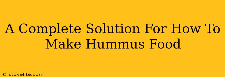 A Complete Solution For How To Make Hummus Food