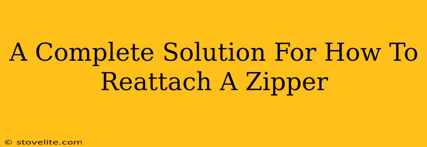 A Complete Solution For How To Reattach A Zipper