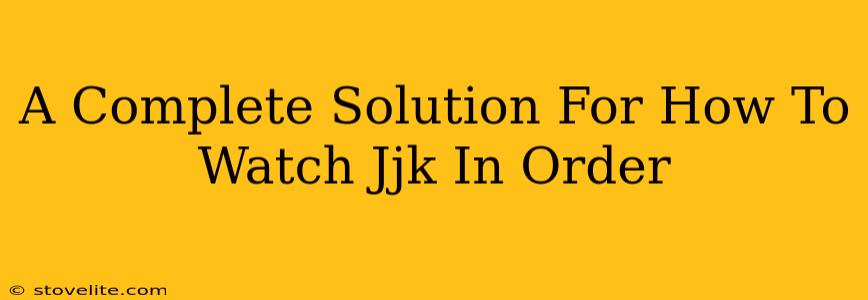 A Complete Solution For How To Watch Jjk In Order