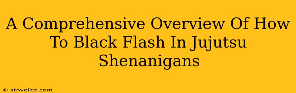 A Comprehensive Overview Of How To Black Flash In Jujutsu Shenanigans