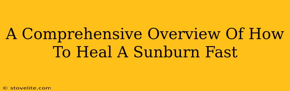 A Comprehensive Overview Of How To Heal A Sunburn Fast