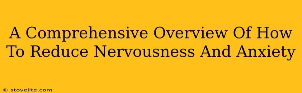 A Comprehensive Overview Of How To Reduce Nervousness And Anxiety
