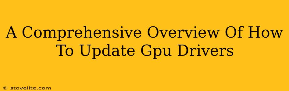 A Comprehensive Overview Of How To Update Gpu Drivers