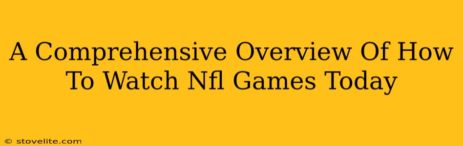 A Comprehensive Overview Of How To Watch Nfl Games Today