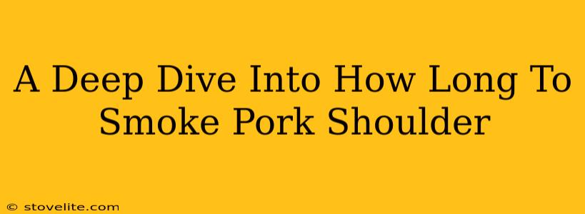 A Deep Dive Into How Long To Smoke Pork Shoulder