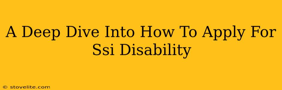 A Deep Dive Into How To Apply For Ssi Disability