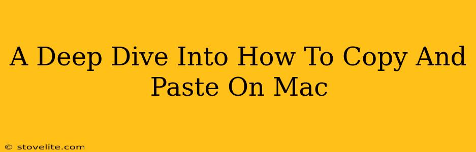 A Deep Dive Into How To Copy And Paste On Mac