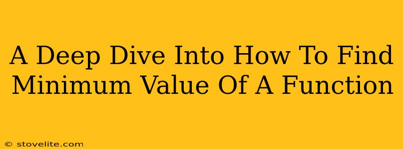 A Deep Dive Into How To Find Minimum Value Of A Function
