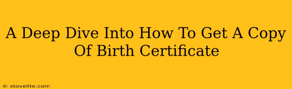 A Deep Dive Into How To Get A Copy Of Birth Certificate