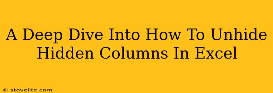 A Deep Dive Into How To Unhide Hidden Columns In Excel