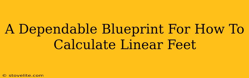 A Dependable Blueprint For How To Calculate Linear Feet