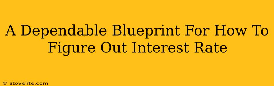 A Dependable Blueprint For How To Figure Out Interest Rate