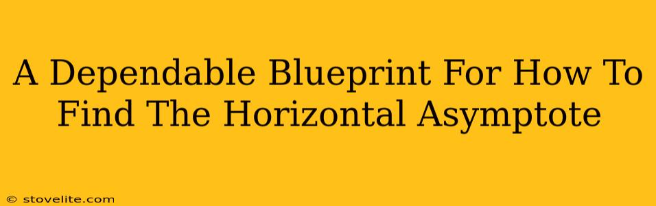 A Dependable Blueprint For How To Find The Horizontal Asymptote