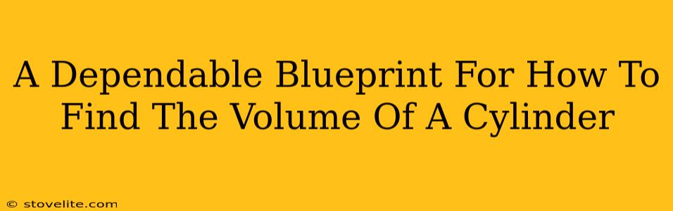 A Dependable Blueprint For How To Find The Volume Of A Cylinder