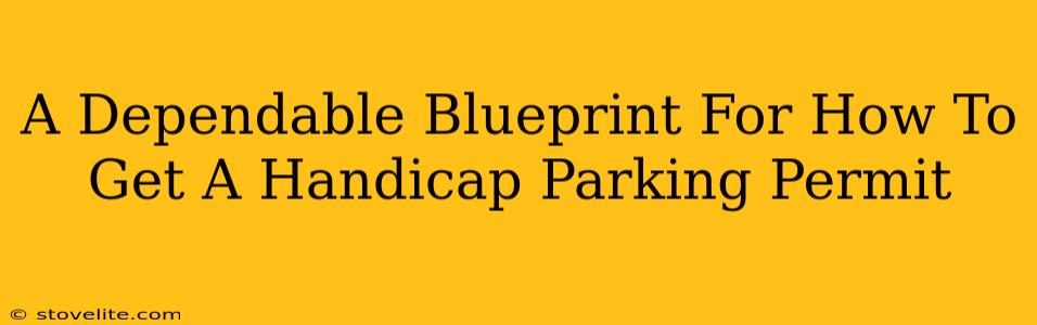 A Dependable Blueprint For How To Get A Handicap Parking Permit