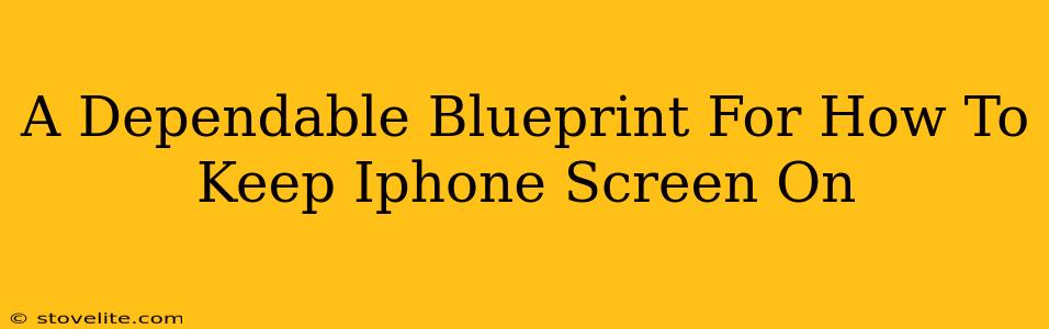 A Dependable Blueprint For How To Keep Iphone Screen On