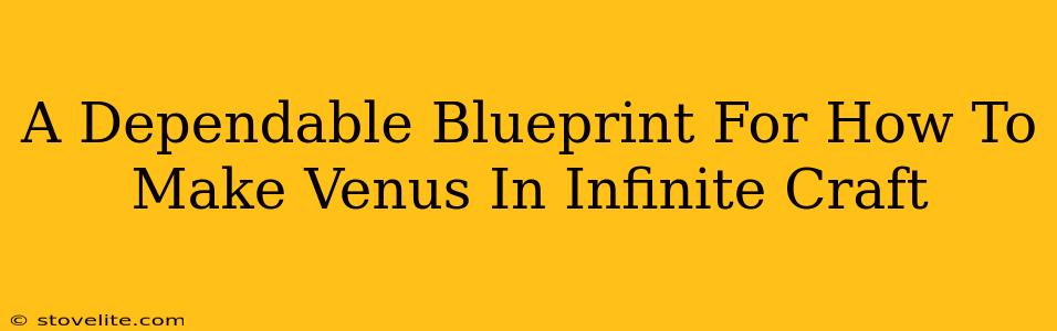 A Dependable Blueprint For How To Make Venus In Infinite Craft