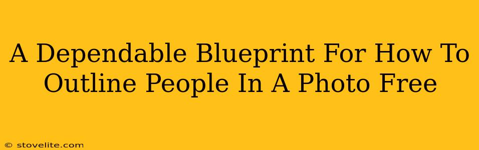 A Dependable Blueprint For How To Outline People In A Photo Free