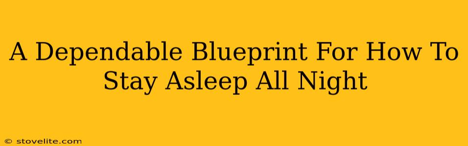 A Dependable Blueprint For How To Stay Asleep All Night