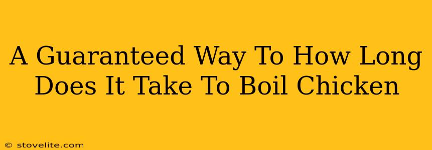 A Guaranteed Way To How Long Does It Take To Boil Chicken