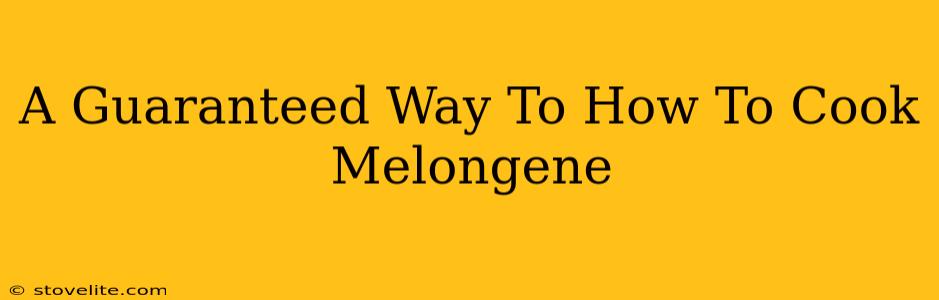 A Guaranteed Way To How To Cook Melongene