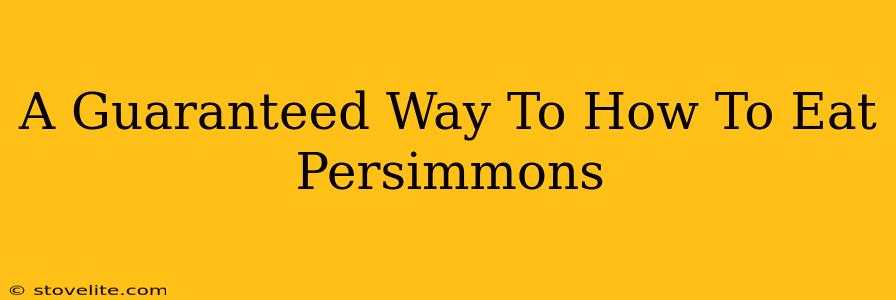 A Guaranteed Way To How To Eat Persimmons