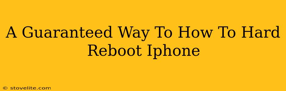 A Guaranteed Way To How To Hard Reboot Iphone