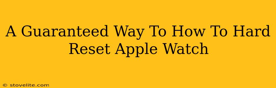 A Guaranteed Way To How To Hard Reset Apple Watch